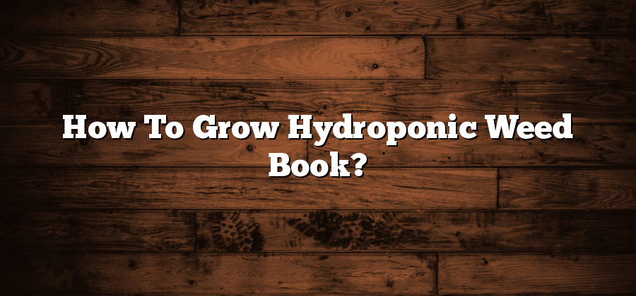 How To Grow Hydroponic Weed Book?