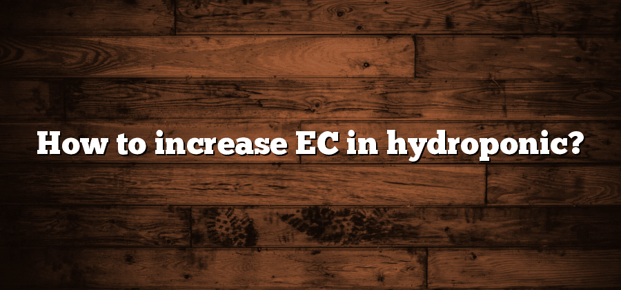 How to increase EC in hydroponic?