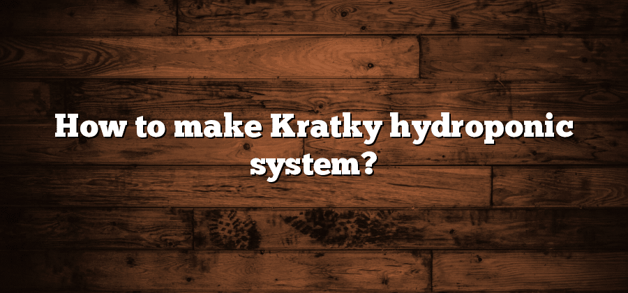 How to make Kratky hydroponic system?