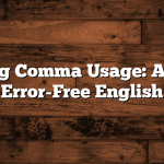 Mastering Comma Usage: A Guide to Error-Free English