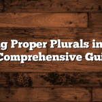 Mastering Proper Plurals in English: A Comprehensive Guide