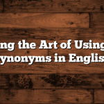 Mastering the Art of Using Proper Synonyms in English