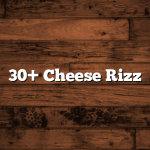 30+ Cheese Rizz