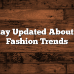 How to Stay Updated About Celebrity Fashion Trends