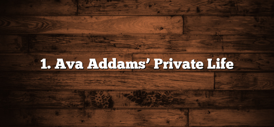 1. Ava Addams’ Private Life