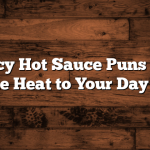 50 Spicy Hot Sauce Puns to Add Some Heat to Your Day 🌶️