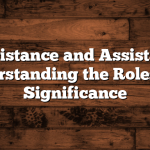 Assistance and Assistant: Understanding the Roles and Significance