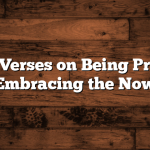 Bible Verses on Being Present: Embracing the Now