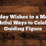 Birthday Wishes to a Mentor: Thoughtful Ways to Celebrate a Guiding Figure