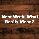 By Mid Next Week: What Does It Really Mean?