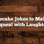 Cheesecake Jokes to Make You Squeal with Laughter