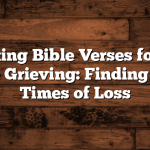 Comforting Bible Verses for Those Who Are Grieving: Finding Peace in Times of Loss