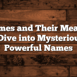 Dark Names and Their Meanings: A Deep Dive into Mysterious and Powerful Names