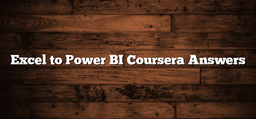 Excel to Power BI Coursera Answers