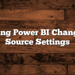 Exploring Power BI Change Data Source Settings