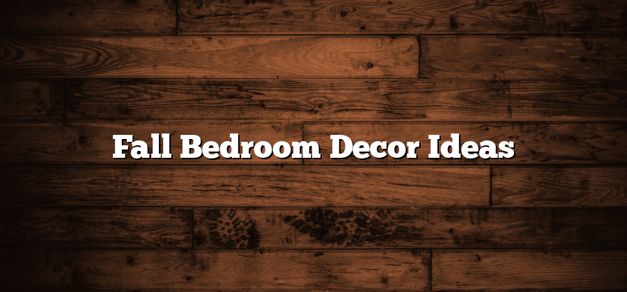 Fall Bedroom Decor Ideas