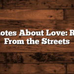 Hood Quotes About Love: Real Talk From the Streets