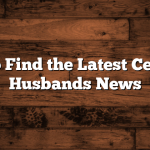 How to Find the Latest Celebrity Husbands News