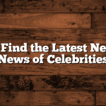 How to Find the Latest Net Worth News of Celebrities