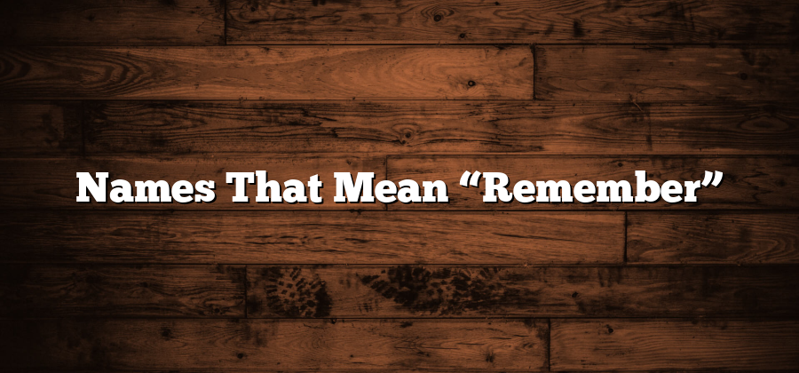 Names That Mean “Remember”