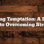 Resisting Temptation: A Biblical Guide to Overcoming Struggles