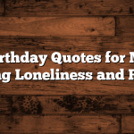 Sad Birthday Quotes for Myself: Embracing Loneliness and Reflection