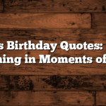 Sadness Birthday Quotes: Finding Meaning in Moments of Pain