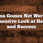 Selena Gomez Net Worth: A Comprehensive Look at Her Wealth and Success