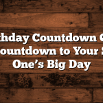 Short Birthday Countdown Quotes for Love: Countdown to Your Special One’s Big Day