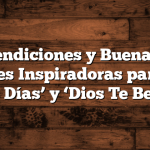 Title: “Bendiciones y Buenas Vibras: 10 Frases Inspiradoras para Decir ‘Buenos Días’ y ‘Dios Te Bendiga'”