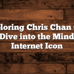 Title: Exploring Chris Chan Quotes: A Deep Dive into the Mind of an Internet Icon