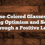 Title: Rose-Colored Glasses Quotes: Embracing Optimism and Seeing Life Through a Positive Lens