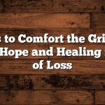 Verses to Comfort the Grieving: Finding Hope and Healing in Times of Loss