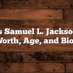 What is Samuel L. Jackson’s Net Worth, Age, and Bio?