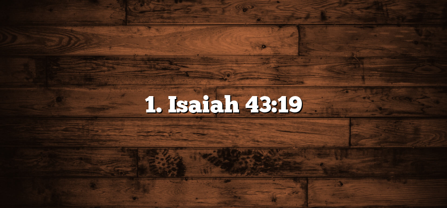 1. Isaiah 43:19