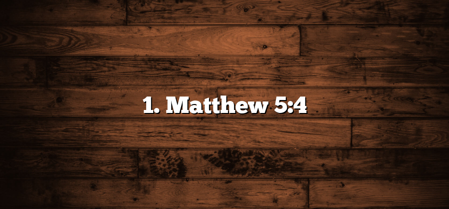 1. Matthew 5:4