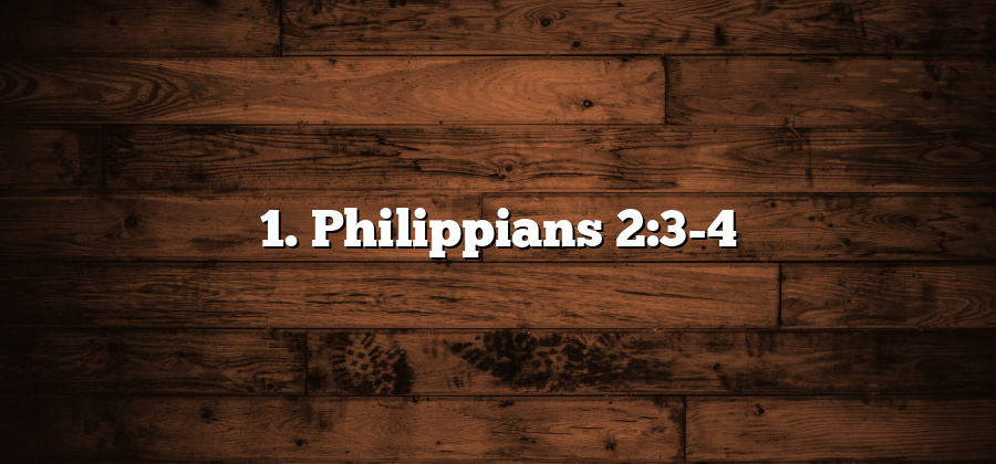 1. Philippians 2:3-4