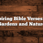 15 Inspiring Bible Verses About Gardens and Nature