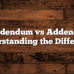 Addendum vs Addenda: Understanding the Difference