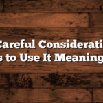 “After Careful Consideration” – 10 Ways to Use It Meaningfully