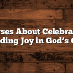 Bible Verses About Celebrating Life: Finding Joy in God’s Gift