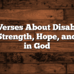 Bible Verses About Disabilities: Finding Strength, Hope, and Purpose in God