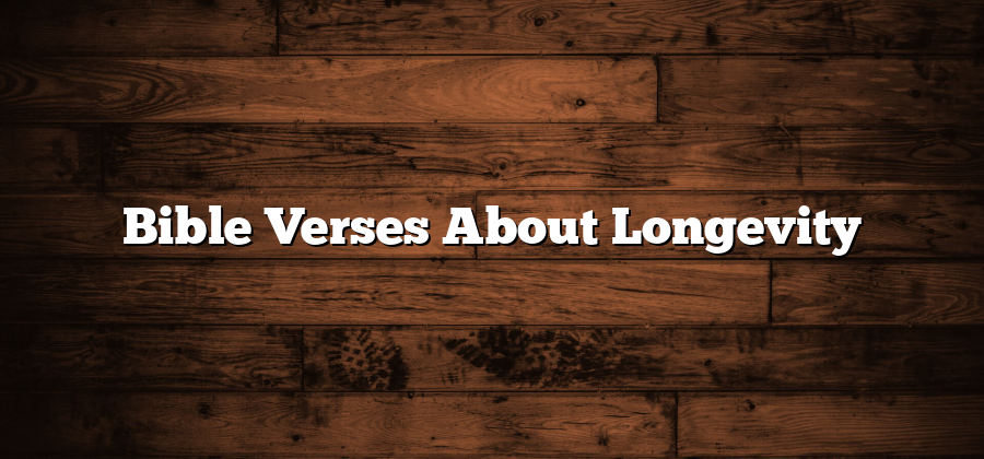 Bible Verses About Longevity