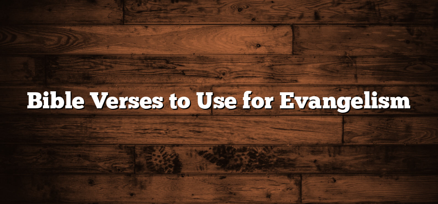 Bible Verses to Use for Evangelism