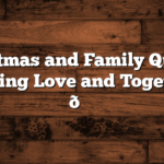 Christmas and Family Quotes: Celebrating Love and Togetherness 🎄