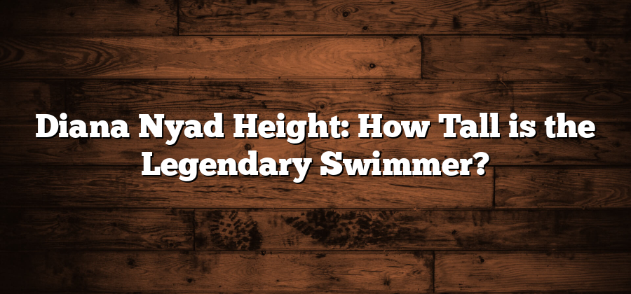 Diana Nyad Height: How Tall is the Legendary Swimmer?