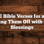 Farewell Bible Verses for a Friend: Sending Them Off with God’s Blessings