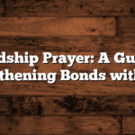 Friendship Prayer: A Guide to Strengthening Bonds with Faith