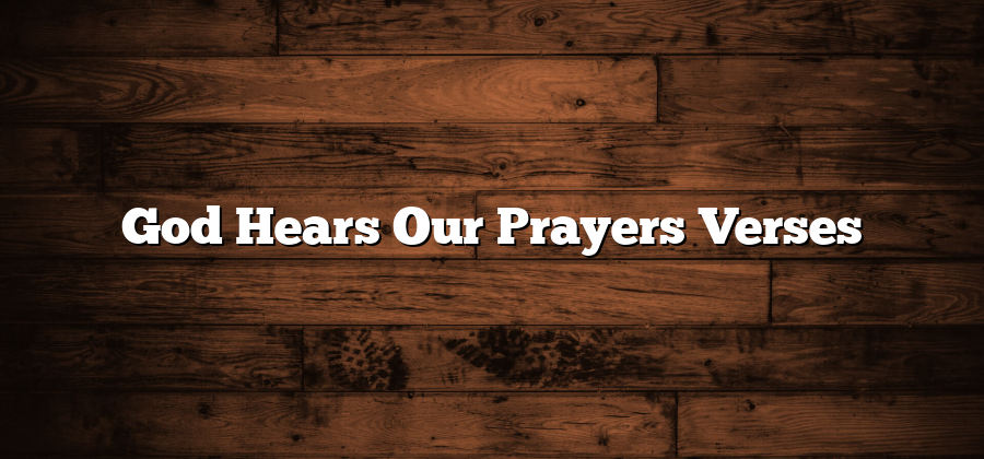 God Hears Our Prayers Verses