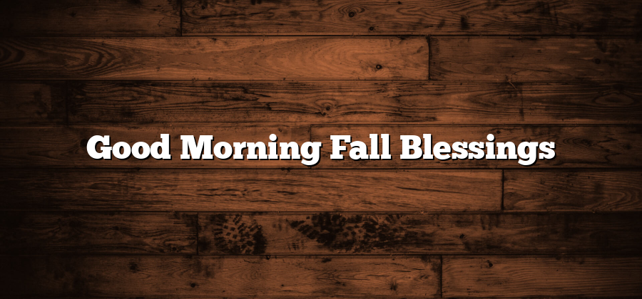 Good Morning Fall Blessings